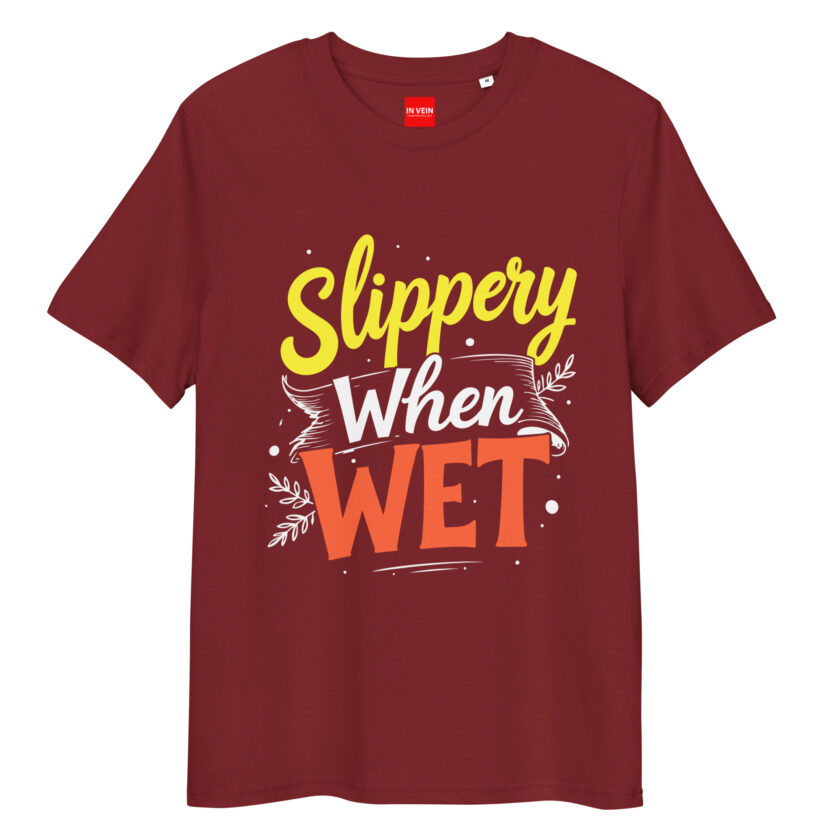 In Vein® Slippery When Wet Organic Cotton Slutty Naughty Sex T-Shirt - Image 4