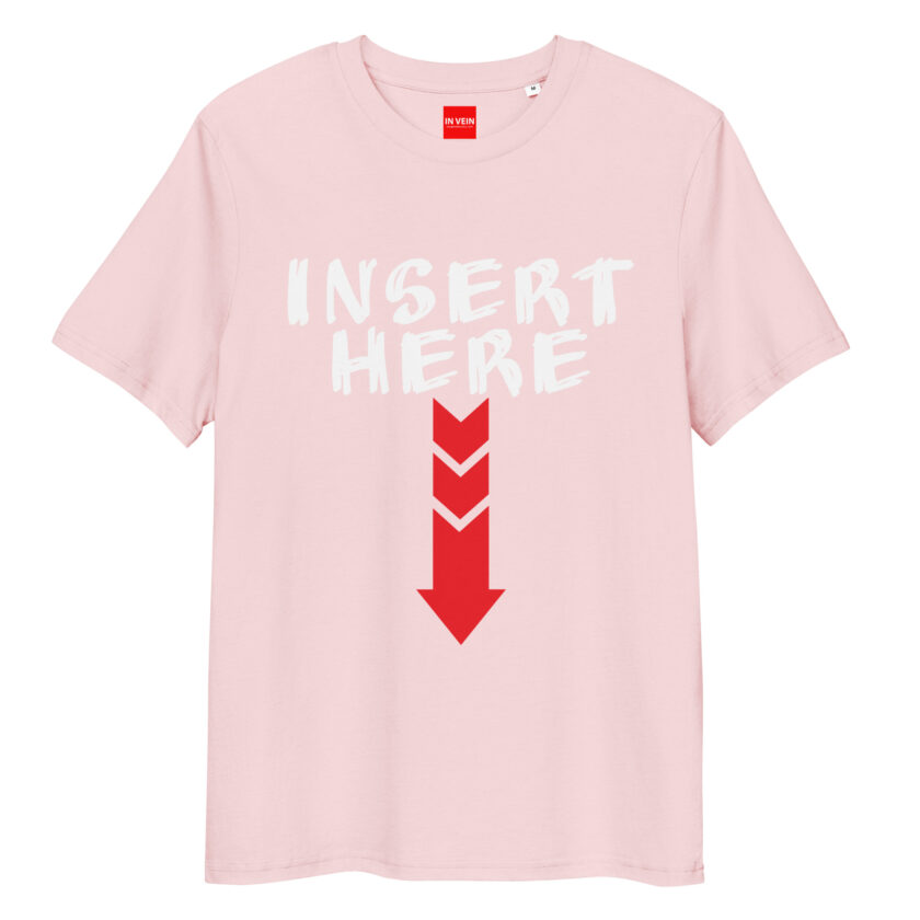 In Vein® Insert Here Organic Cotton Slutty Naughty Sex T-Shirt - Image 13