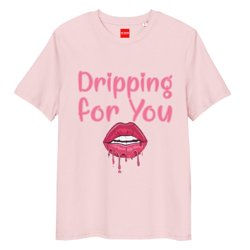 In Vein® Dripping For You Organic Cotton Slutty Naughty Sex T-Shirt - Image 13