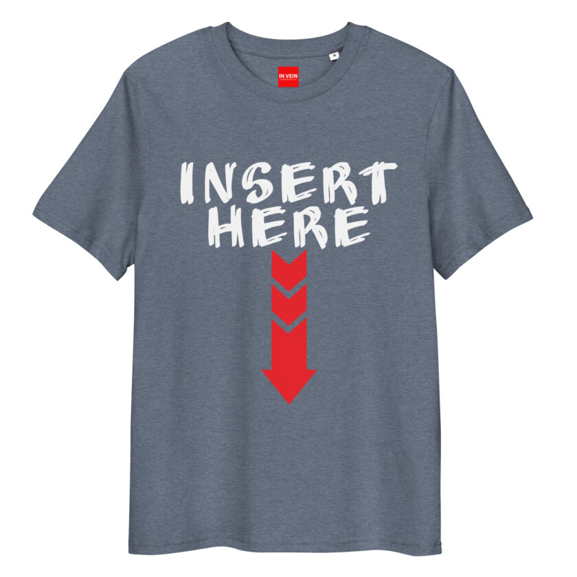 In Vein® Insert Here Organic Cotton Slutty Naughty Sex T-Shirt - Image 9