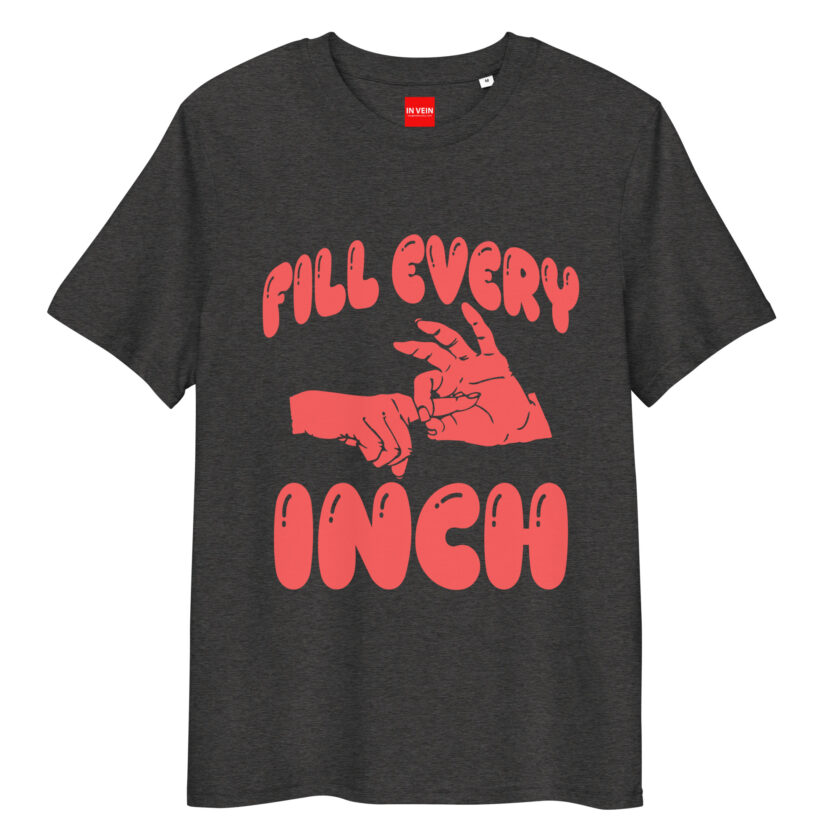 In Vein® Fill Every Inch Organic Cotton Slutty Naughty Sex T-Shirt - Image 4