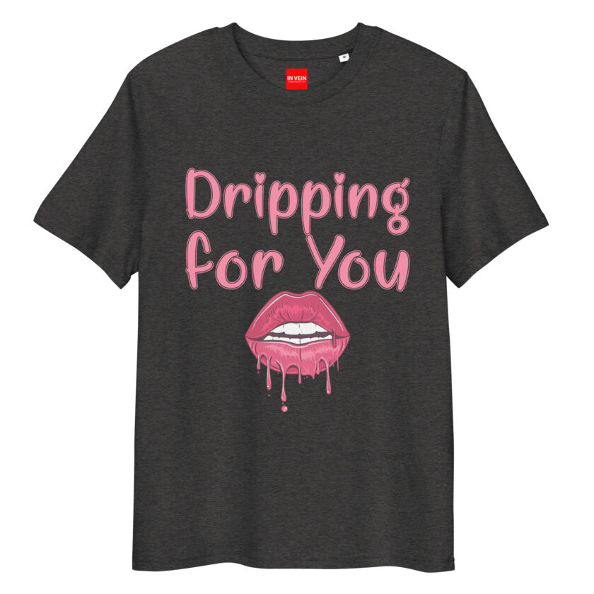 In Vein® Dripping For You Organic Cotton Slutty Naughty Sex T-Shirt - Image 4