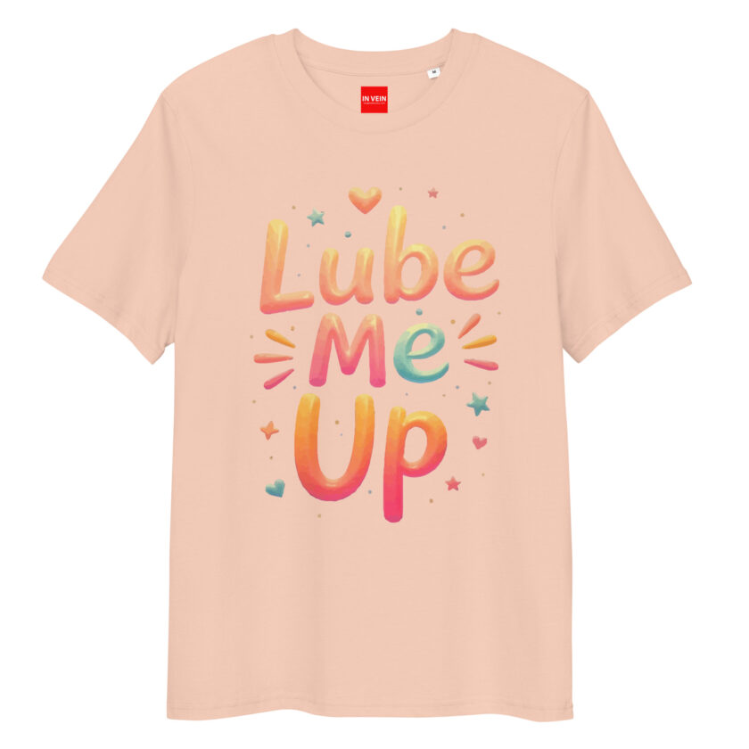 In Vein® Lube Me Up Organic Cotton Slutty Naughty Sex T-Shirt