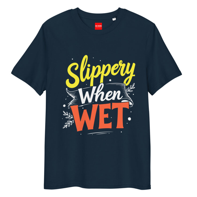 In Vein® Slippery When Wet Organic Cotton Slutty Naughty Sex T-Shirt