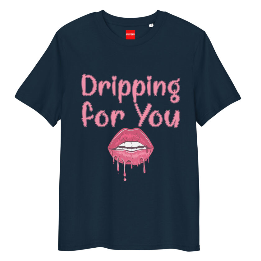 In Vein® Dripping For You Organic Cotton Slutty Naughty Sex T-Shirt - Image 3