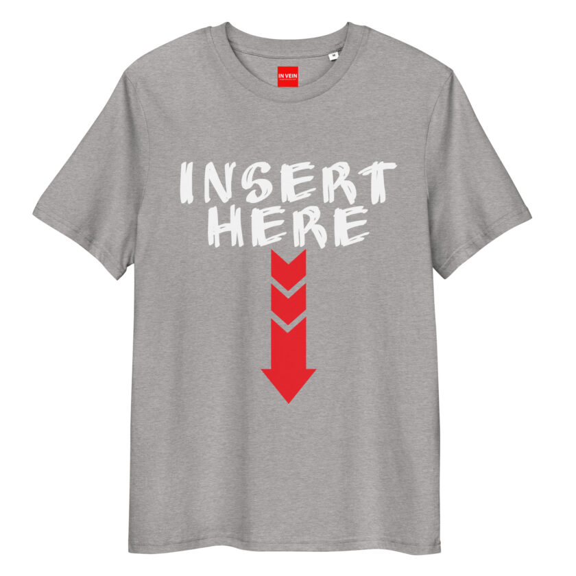 In Vein® Insert Here Organic Cotton Slutty Naughty Sex T-Shirt - Image 10