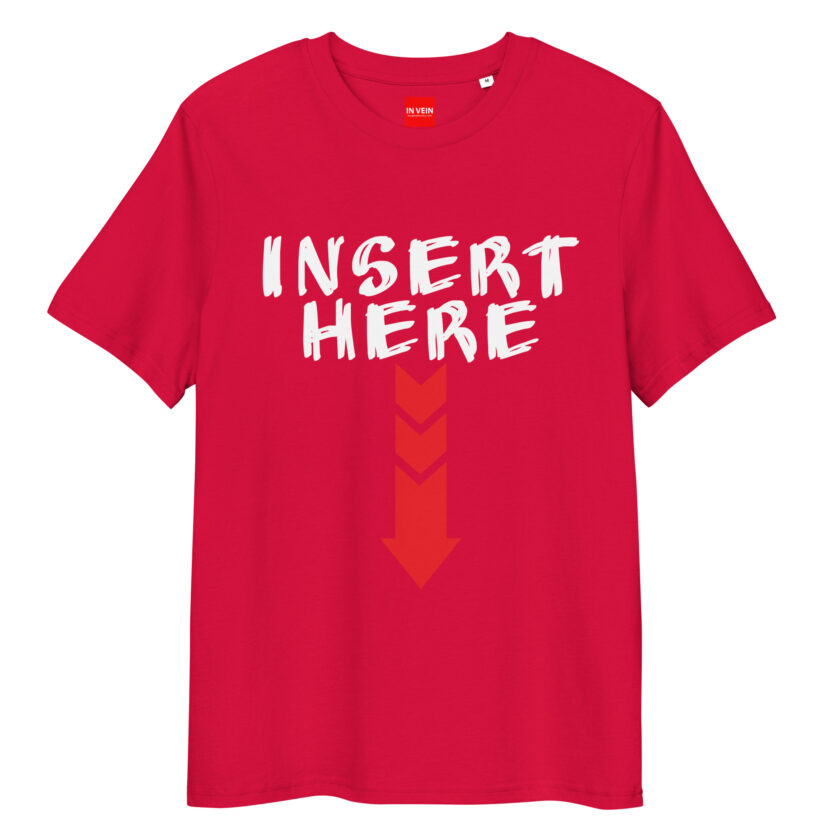 In Vein® Insert Here Organic Cotton Slutty Naughty Sex T-Shirt - Image 6