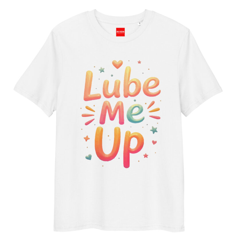 In Vein® Lube Me Up Organic Cotton Slutty Naughty Sex T-Shirt - Image 15