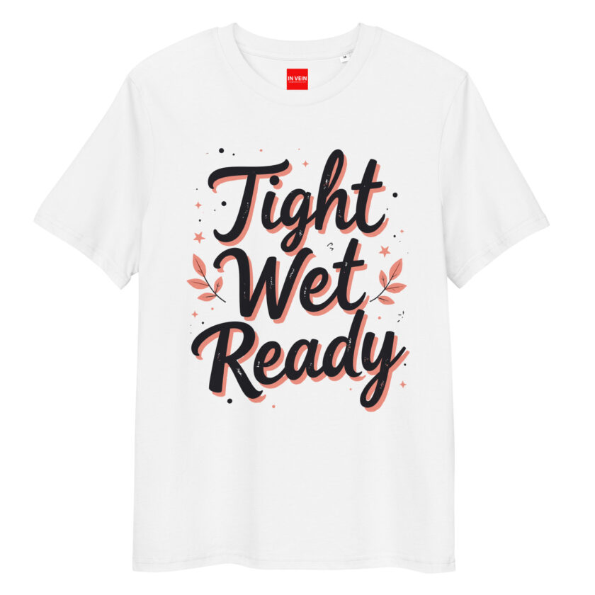 In Vein® Tight Wet Ready Organic Cotton Slutty Naughty Sex T-Shirt