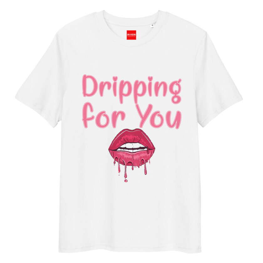 In Vein® Dripping For You Organic Cotton Slutty Naughty Sex T-Shirt - Image 15